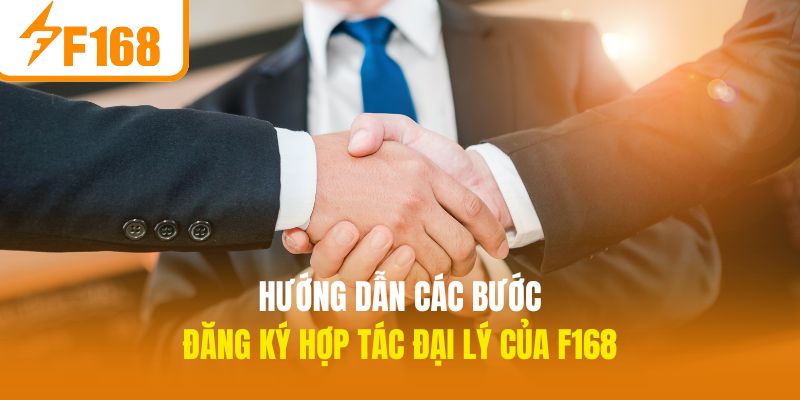 Hướng dẫn các bước đăng ký hợp tác đại lý của F168