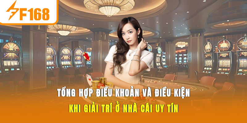 Tổng hợp điều khoản và điều kiện khi giải trí ở nhà cái uy tín